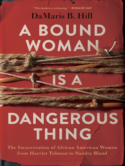 Title details for A Bound Woman Is a Dangerous Thing by DaMaris Hill - Available